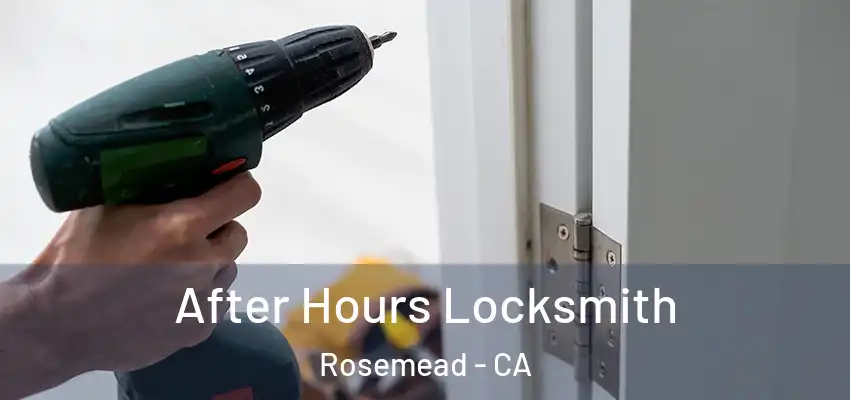  After Hours Locksmith Rosemead - CA