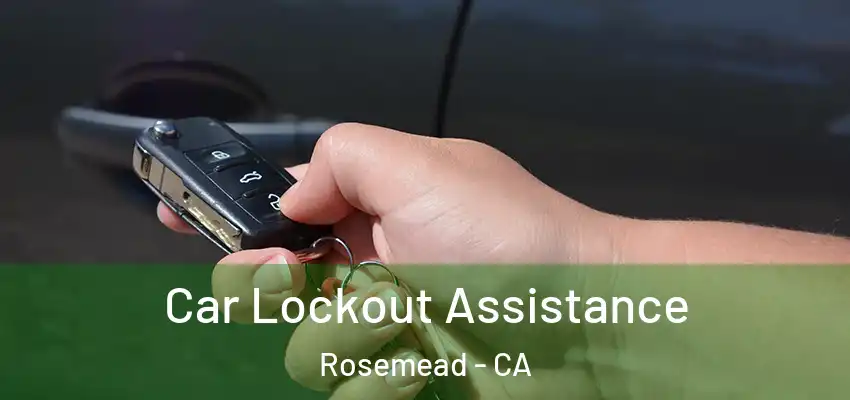 Car Lockout Assistance Rosemead - CA