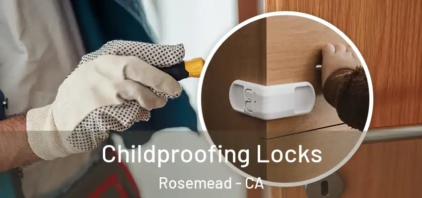  Childproofing Locks Rosemead - CA