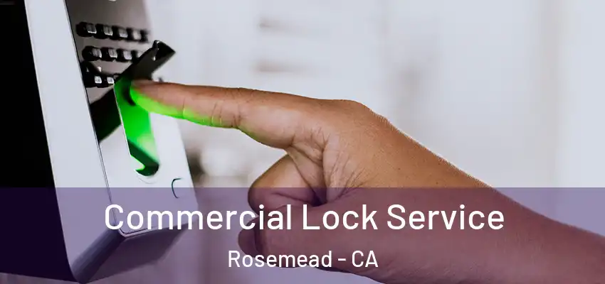 Commercial Lock Service Rosemead - CA