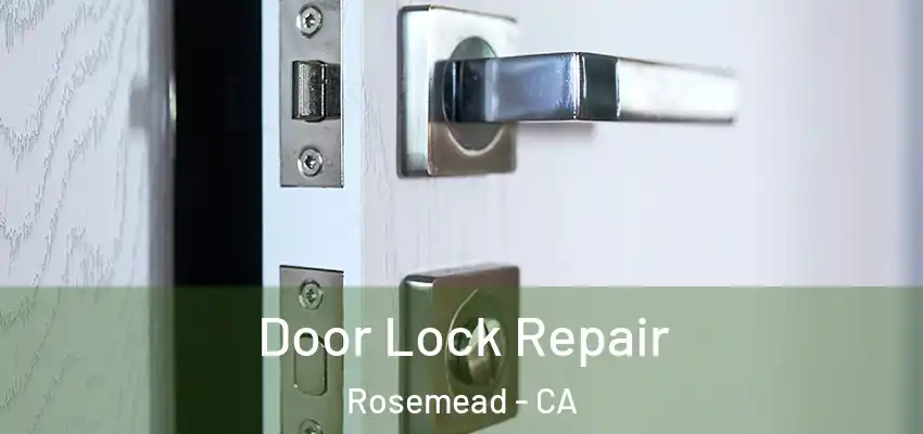 Door Lock Repair Rosemead - CA