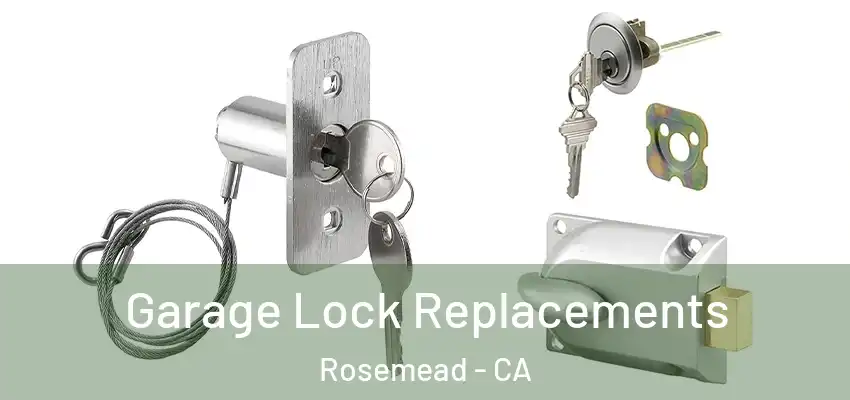  Garage Lock Replacements Rosemead - CA