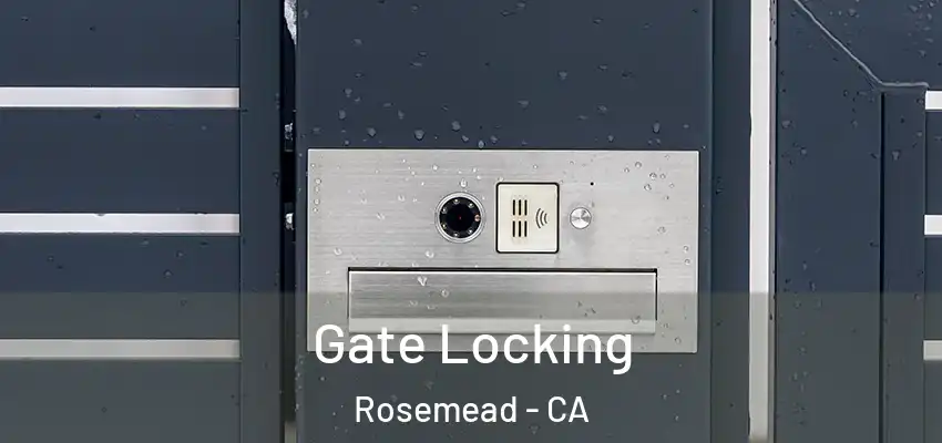 Gate Locking Rosemead - CA