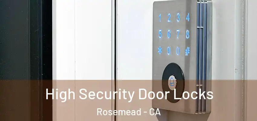 High Security Door Locks Rosemead - CA