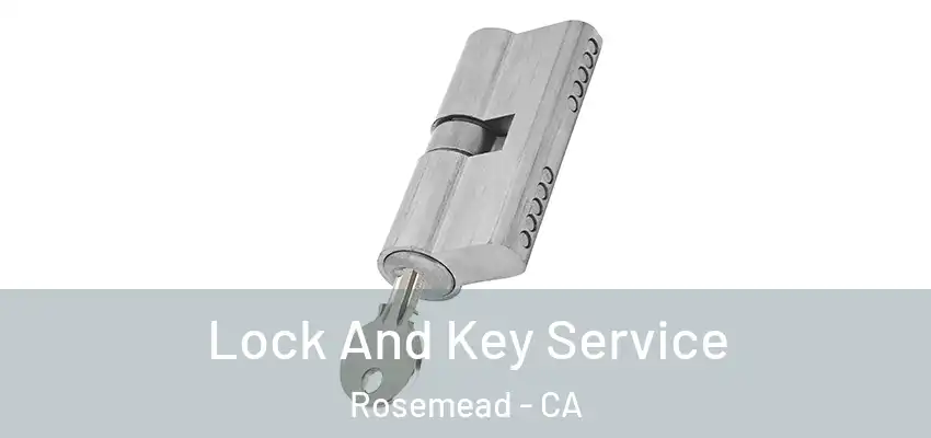  Lock And Key Service Rosemead - CA