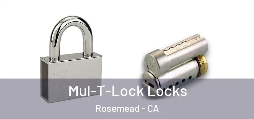  Mul-T-Lock Locks Rosemead - CA