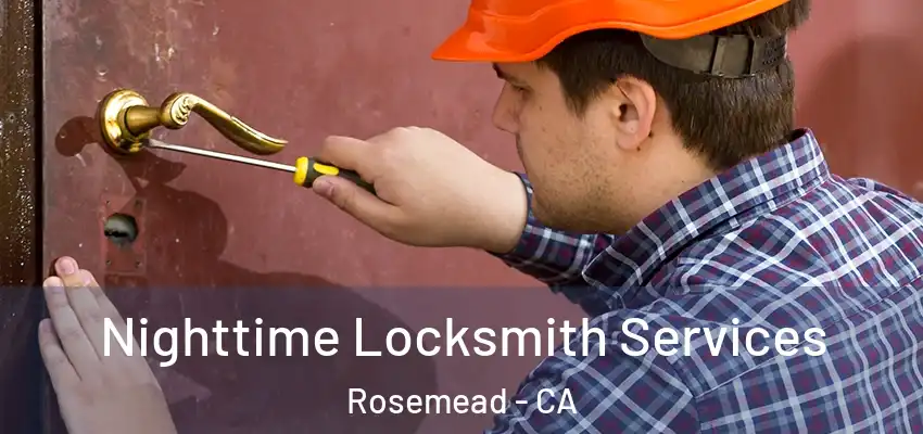 Nighttime Locksmith Services Rosemead - CA