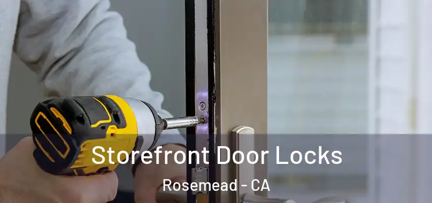  Storefront Door Locks Rosemead - CA