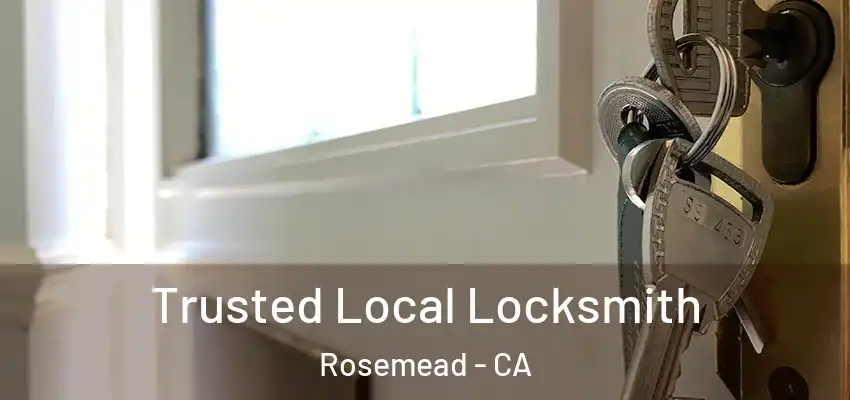 Trusted Local Locksmith Rosemead - CA