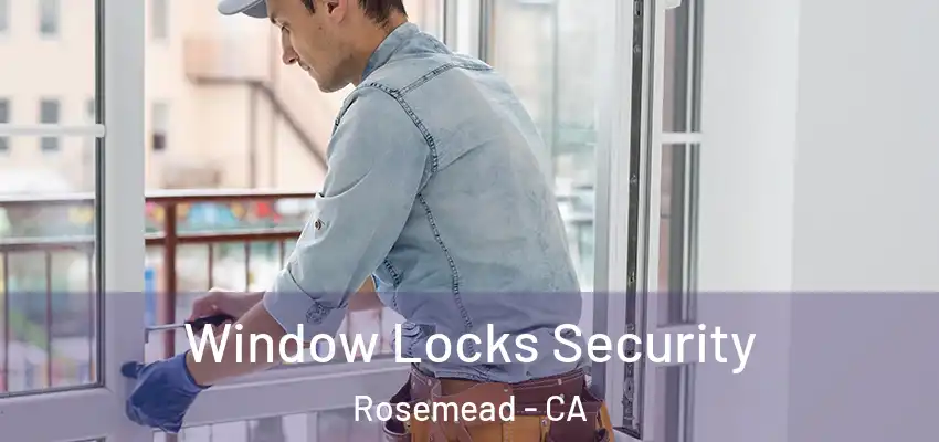 Window Locks Security Rosemead - CA